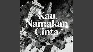 Kau Namakan Cinta