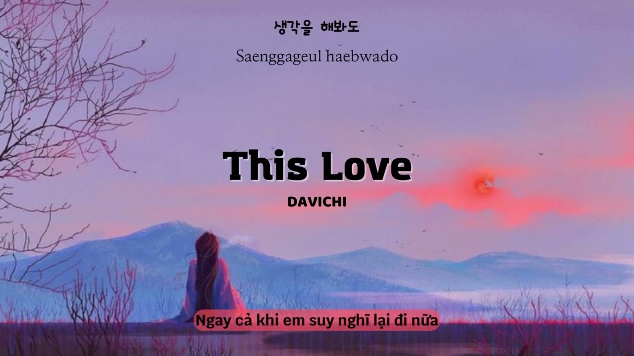  vietsub hangul rom this love davichi descendants of