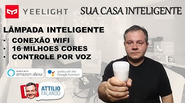 Xiaomi Yeelight uma das melhores lâmpadas inteligentes RGBW Wifi - Google Home e Amazon Alexa