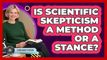 Is Scientific Skepticism A Method Or A Stance?