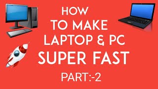 How to make your laptop OR pc fast || Advance settings Part:-2