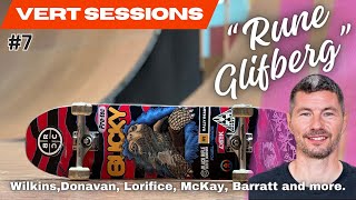 Vert Sessions #7 with Rune Glifberg, Lasek, Wilkins, McKay, Lorifice, Ventura, Donavan and more.