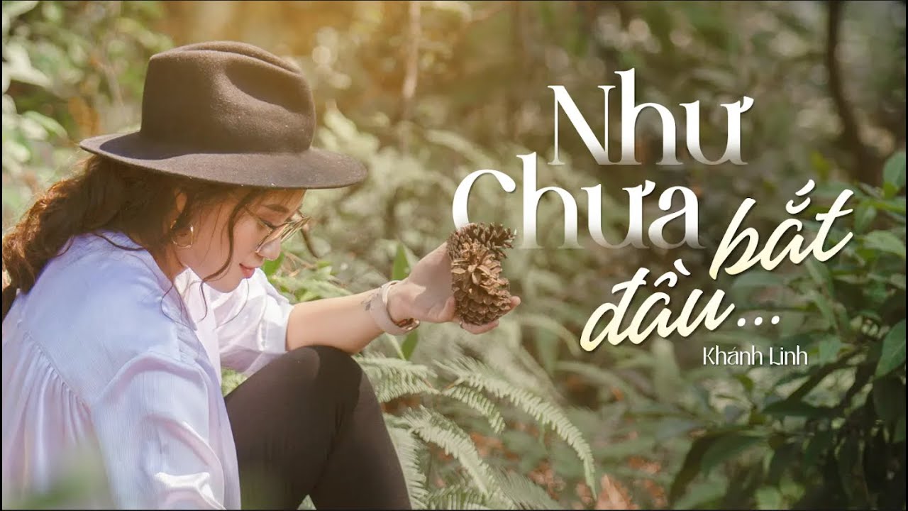 Như Chưa Bắt Đầu - Ca Sĩ Khánh Linh