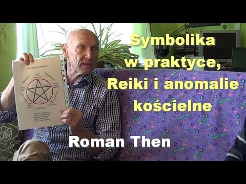Symbolika w praktyce, Reiki i anomalie koscielne - Roman Then - Symbolika w praktyce, Reiki i anomalie koscielne - Roman Then