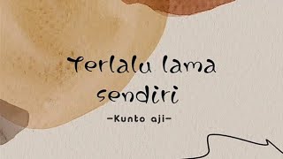 Terlalu lama sendiri - Kunto Aji (Cover Roni Ramadhan ft fajar Mendudu) - lirik #kuntoaji