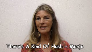 THERE'S A KIND OF HUSH - MARJA