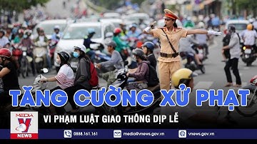 Tăng cường xử phạt vi phạm giao thông dịp nghỉ lễ Quốc khánh 2/9 - VNEWS