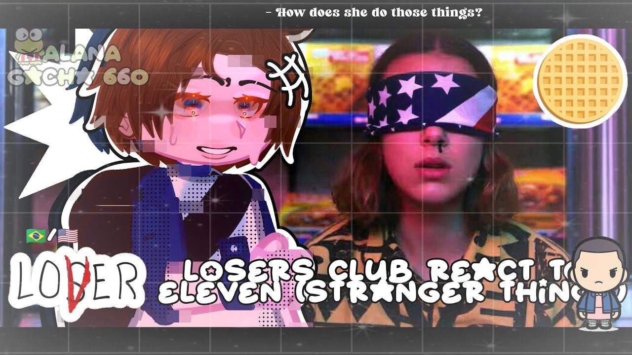 •|Losers Club React to Eleven (Stranger Things)|• GACHA CLUB 🇧🇷/🇺🇲