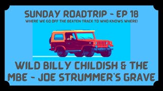 Wild Billy Childish &amp; The MBE - Joe Strummer&#39;s Grave | Sunday Roadtrip, Ep 18