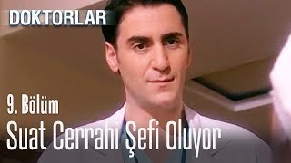Suat Cerrahi Şefi Oluyor - Doktorlar 9. Bölüm
