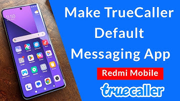 How to make TrueCaller default messaging app on Xiaomi Redmi Mobile?
