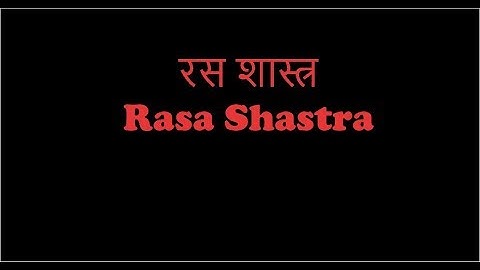 Rasa Shastra #1:  Brief Introduction Of Rasa Shastra