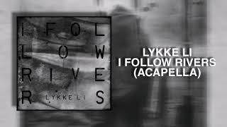 Video thumbnail of "Lykke Li - I Follow Rivers (Acapella)"