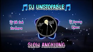 DJ UNSTOPPABLE SLOW ANGKLUNG   VIRAL TIK TOK | DJ JEPANG