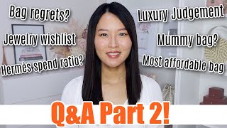 Q&A Part 2 | Bag regrets, Luxury judgement, Hermès spend ratio, Jewellery Wishlist etc!