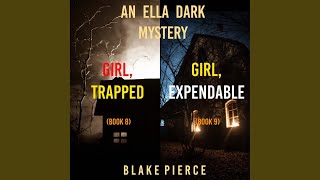 Chapter 289 - An Ella Dark Fbi Suspense Thriller Bundle: Girl, Trapped (#8) and Girl,...