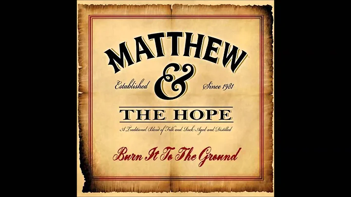 Matthew and The Hope - Burn It To The Ground