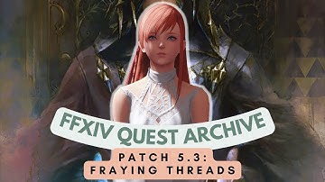 Patch 5.3: Fraying Threads // FFXIV Quest Archive