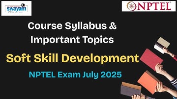 Soft Skill Development | Course Syllabus & Important Topics NPTEL  | July 2025 Exam