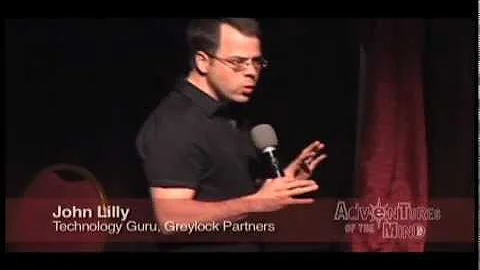 John Lilly, Technology Guru, Greylock Partners, Adventures of the Mind