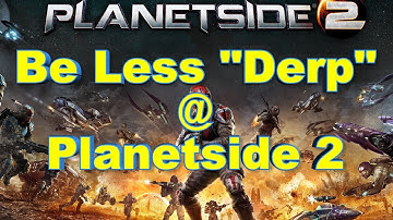 Be Less Derp 21 (Infiltrator Update, Planetside 2)