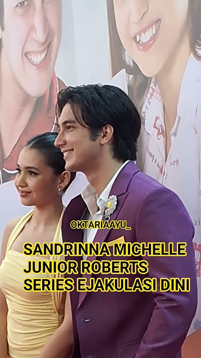 JUNIOR ROBERTS DAN SANDRINNA MICHELLE SERIES EJAKULASI DINI #video #shorts #series #redcarpet