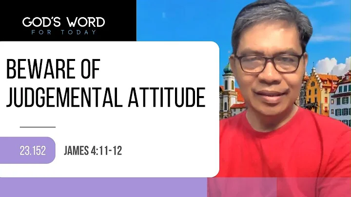 23.152 | Beware of Judgemental Attitude | James 4:11-12 | God’s Word for Today w/ Pastor Sinon