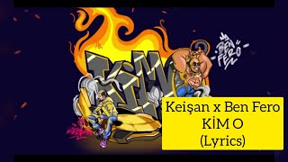 Keişan x Ben Fero - Kim O (Lyrics)