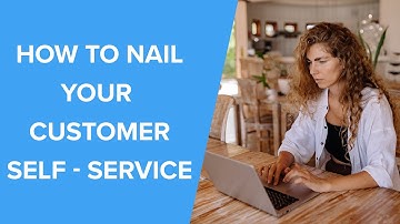Customer Self Service explained and Strategies to implement