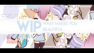 What Makes You Beautiful ||Gacha Life|| WIP I will never finish