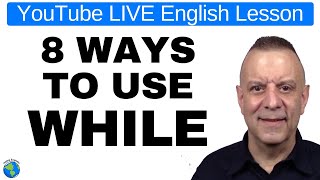 8 Ways To Use WHILE