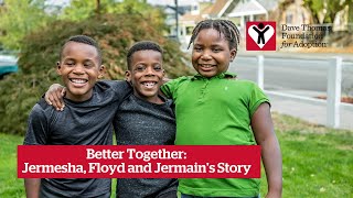 Better Together: Jermesha, Floyd and Jermain (OR) | Dave Thomas Foundation for Adoption