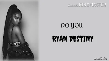 Ryan Destiny - Do You (Lyrics)