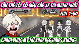 Tận Thế Tôi Có Siêu Cấp Xe Tải Mạnh Nhất Chinh Phục Mỹ Nữ Xinh Đẹp Hàng Khủng Full 1-50 | HH VietSub screenshot 3
