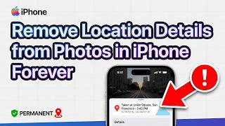 How to Remove Locations Details from photos in iPhone Forever!