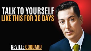 TALK TO YOURSELF LIKE THIS FOR 30 DAYS" | NEVILLE GODDARD | BEST MOTIVATIONAL SPEECH