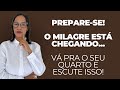 Escute o que Deus te diz hoje: Vai acontecer um milagre com vc!