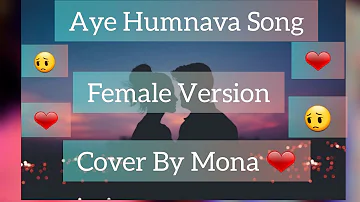 Aye Humnava Song ❤️ Female Version With Lyrics ❤️ Cover By Mona ❤️ Dedicated Song ❤️