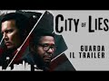CITY OF LIES - L'ORA DELLA VERIT� - Trailer Ufficiale