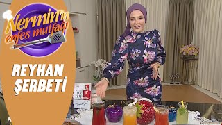 Nermin Öztürk Reyhan Şerbeti tarifi Nermin'in Enfes Mutfağı