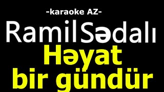 Ramil Sədalı - Həyat bir gündür  (KARAOKE) Resimi