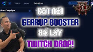 KÉT NỐI GEARUP BOOSTER ĐỂ LẤY TWITCH DROP - MÙA MỚI 0.2 - PATH OF EXILE 2