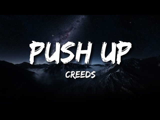 Creeds - Push Up (Lyrics)