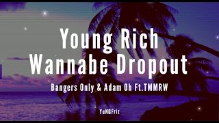 Bangers Only, Adam Oh & TMMRW - Young Rich Wannabe Dropout (Lyric Video)