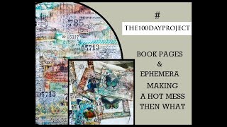 DAY 47/49/50  #the100dayproject  MAKING a hot mess Then What?