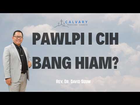 Pawlpi I Cih Bang Hiam? - Rev. Dr. David Suum (June 07, 2026)