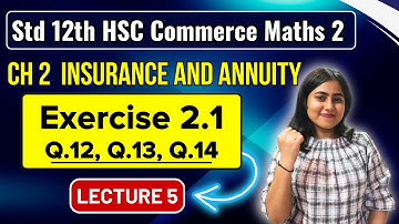 Ch 2 Insurance and Annuity | Exercise 2.1 Class 12 HSC Commerce | Maths 2 | MH Board @GalaxyofMaths