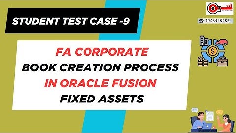 Student Test Case -9 FA Corporate Book Creation Process in Oracle Fusion Fixed Assets