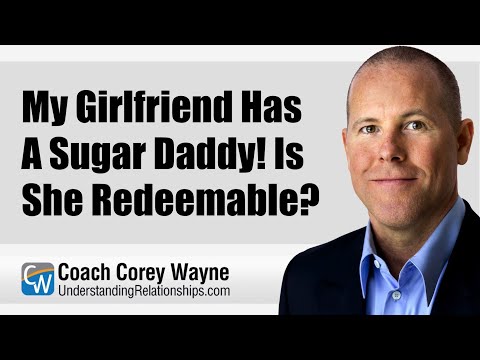My Girlfriend Has A Sugar Daddy! Is She Redeemable?