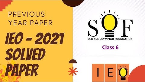 CLASS 6 IEO 2021 PREVIOUS YEAR PAPER SET A/IEO CLASS 6 PREVIOUS YEAR PAPER 2021/IEO SAMPLE PAPER